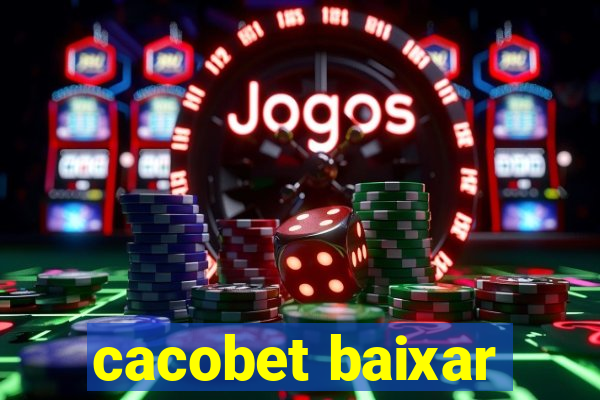 cacobet baixar